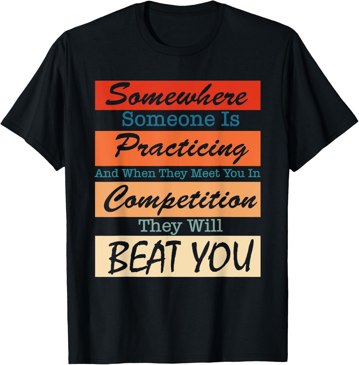 Somewhere Someone Is Practicing And When They Meet You T-Shirt - T-Shirt | Black