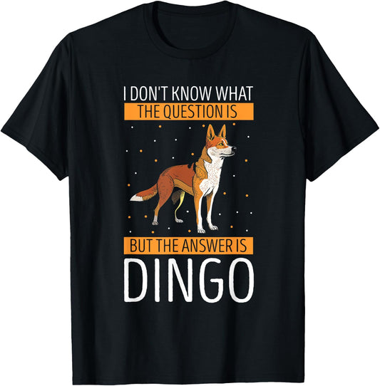 Dingo I Don't Know What The Question Dingo Lover Wild Dog Men Women Kids T-Shirt - T-Shirt | Black