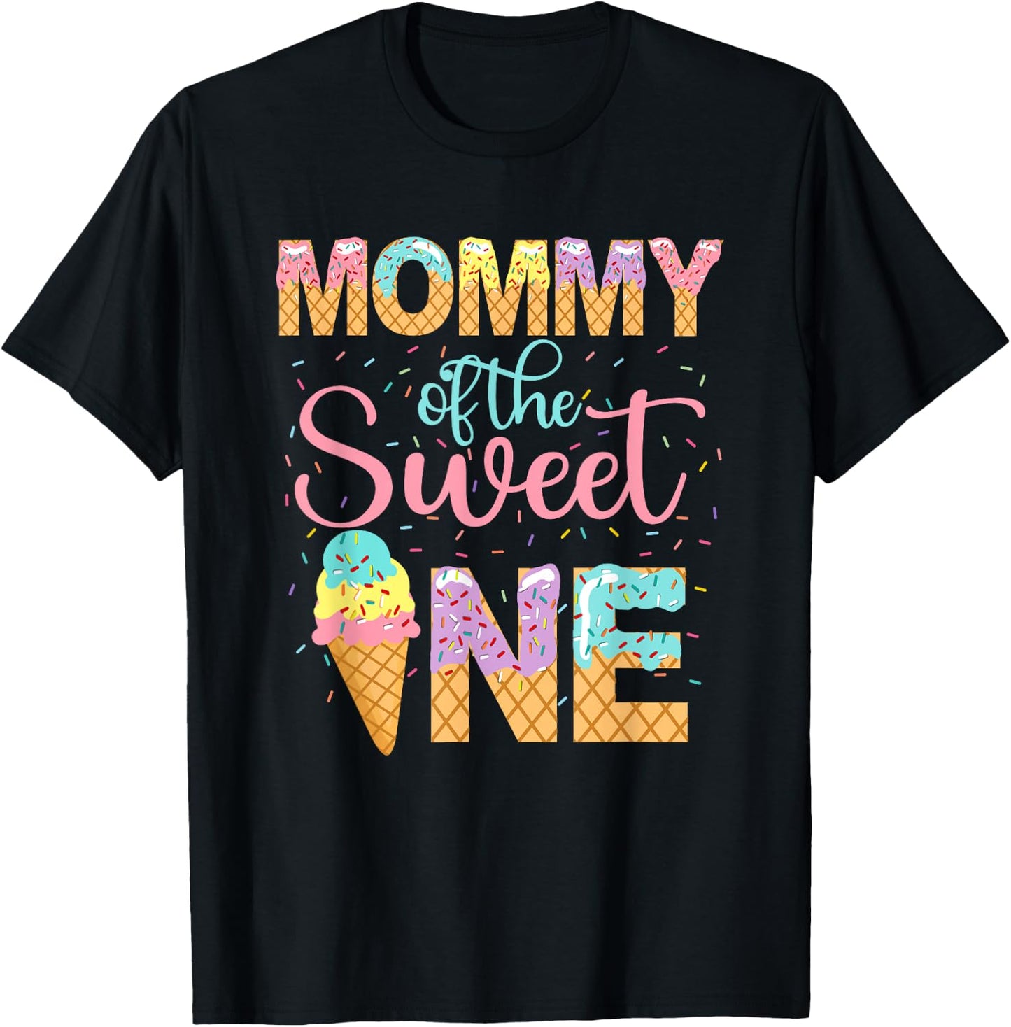 Mommy Of The Sweet One Shirt 1st Birthday Ice Cream Lovers T-Shirt - T-Shirt | Black
