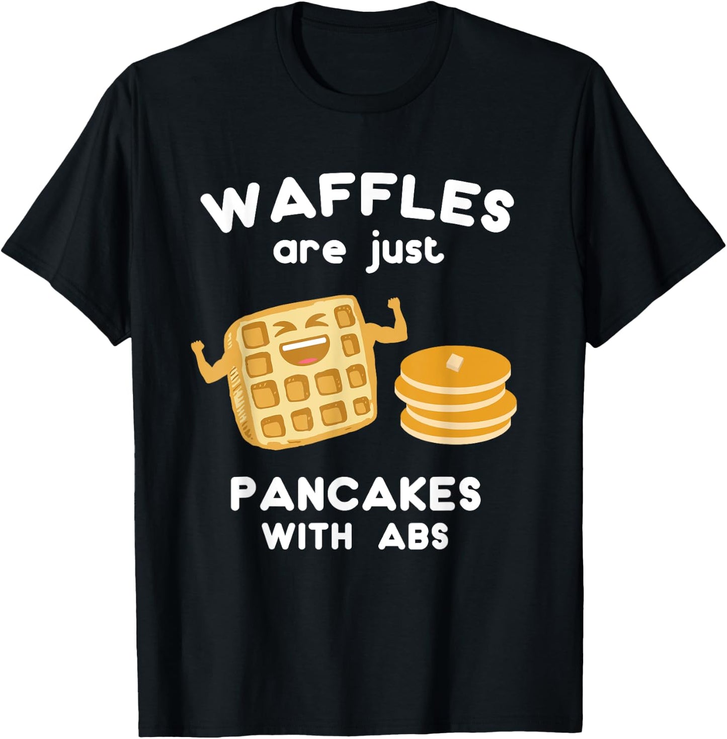 Waffles are just Pancakes with ABS Shirt Funny Pun T-Shirt - T-Shirt | Black