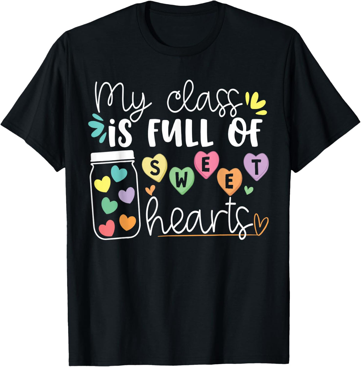 Teachers Valentines Day My Class Is Full of Sweethearts Life T-Shirt - T-Shirt | Black