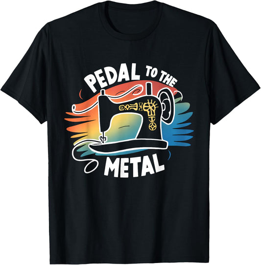 Pedal to the Metal Sewing Machine Quilting Craft Lover Women T-Shirt - T-Shirt | Black