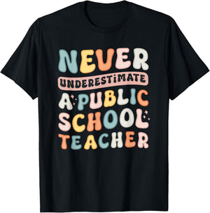 Never Underestimate a Public School Teacher T-Shirt - T-Shirt | Black
