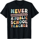 Never Underestimate a Public School Teacher T-Shirt - T-Shirt | Black