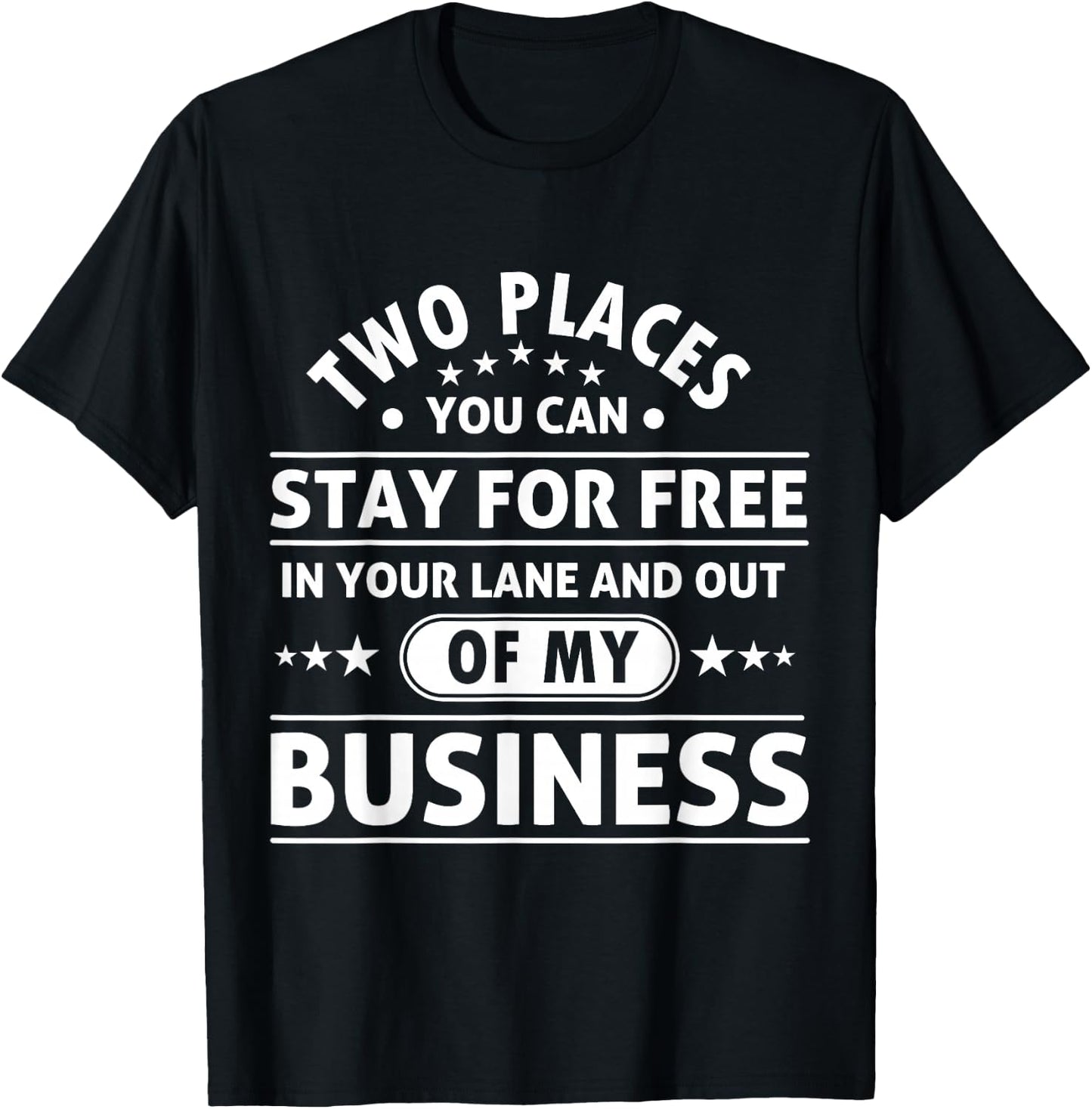 2 Places You Can Stay In Your Lane and Out Of My Business T-Shirt - T-Shirt | Black