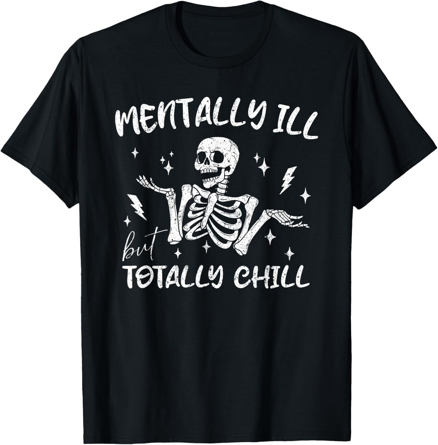 Mentally ill But Totally Chill Sarcastic Skeleton Halloween T-Shirt - T-Shirt | Black