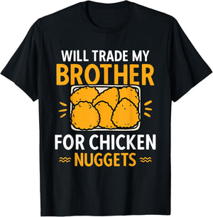 Chicken Nugget Lover Will Trade Brother For Chicken Nuggets T-Shirt - T-Shirt | Black