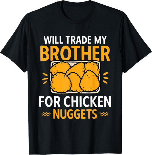 Chicken Nugget Lover Will Trade Brother For Chicken Nuggets T-Shirt - T-Shirt | Black