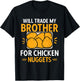 Chicken Nugget Lover Will Trade Brother For Chicken Nuggets T-Shirt - T-Shirt | Black