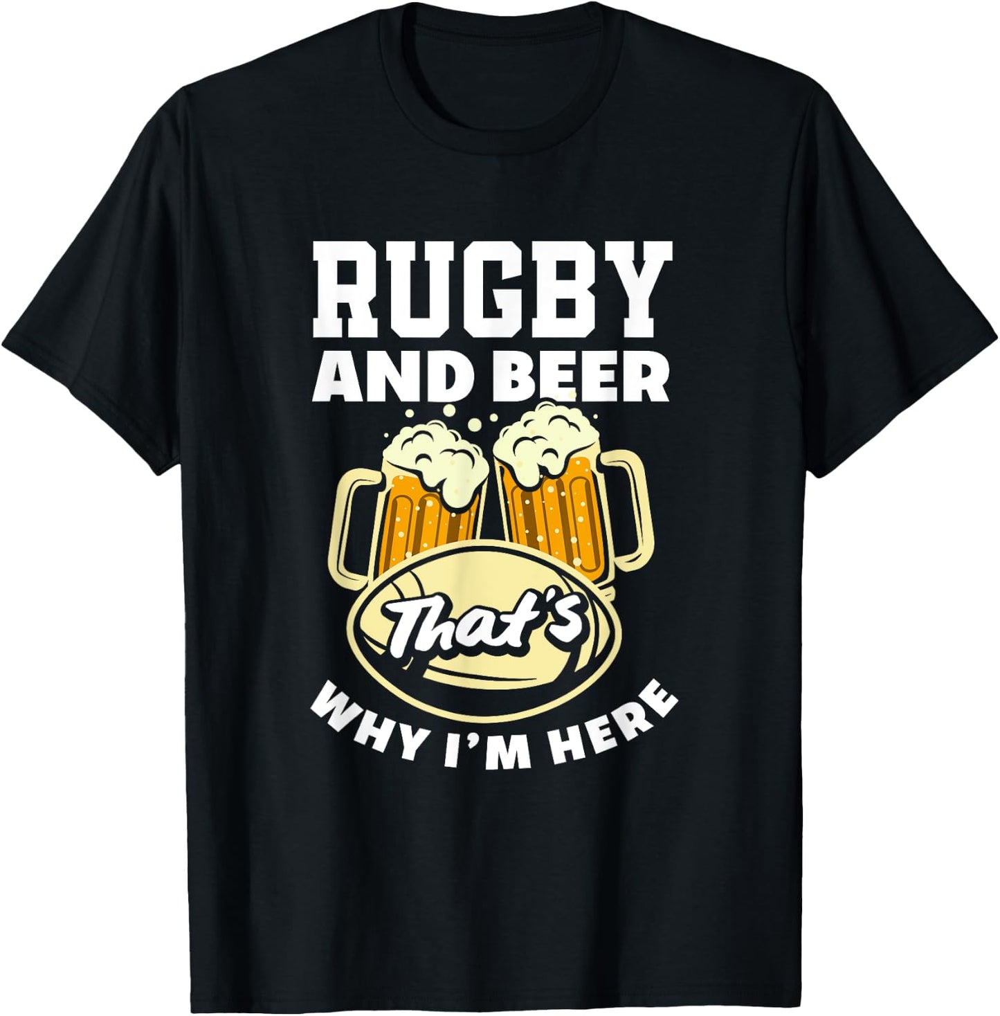 Rugby And Beer That's Why I'm Here Funny Rugby T-Shirt - T-Shirt | Black