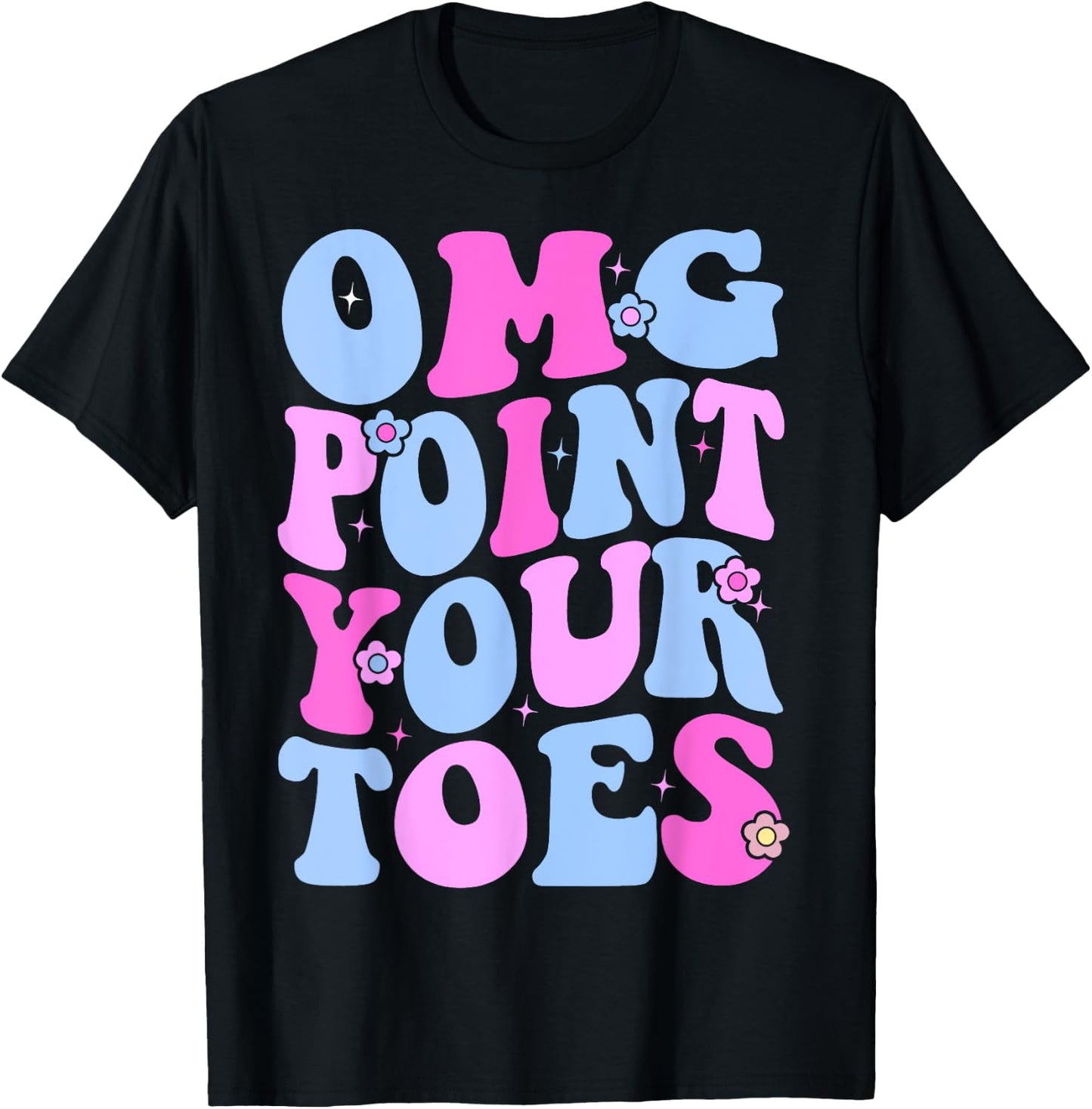 OMG Point Your Toes Funny Dancing Teacher Tap Dancer Dance Women Kids T-Shirt - T-Shirt | Black