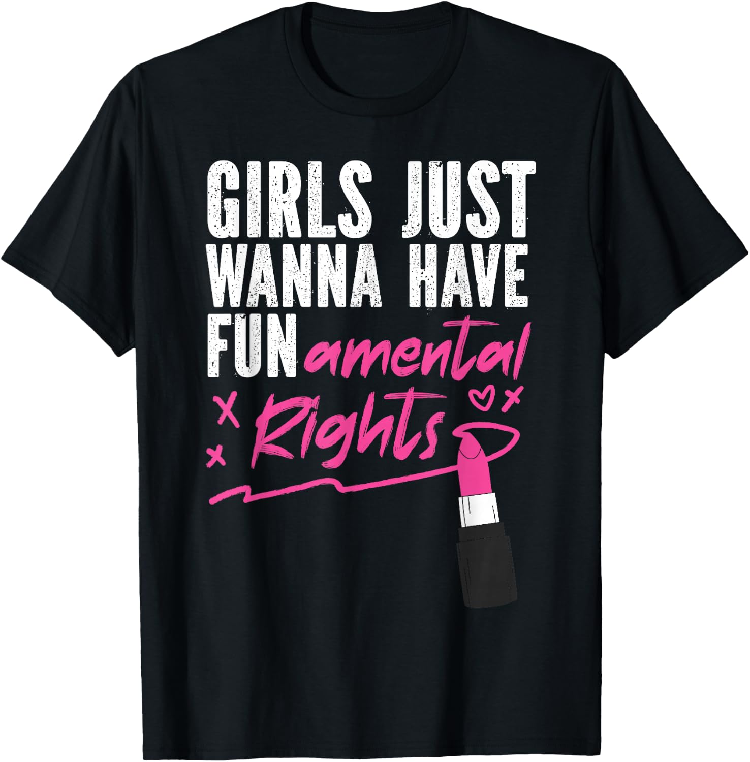 Feminist Lipstick Girls Just Wanna Have Fundamental Rights T-Shirt - T-Shirt | Black