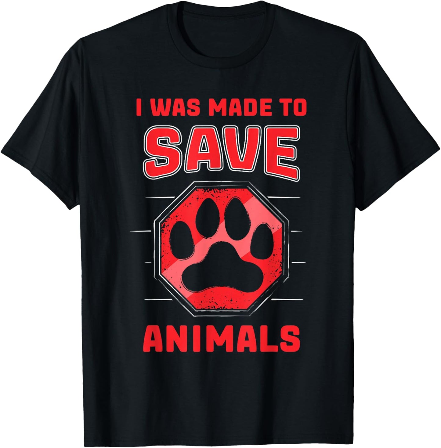 I Was Made To Save Animals Rescuing Animal Rescue T-Shirt - T-Shirt | Black