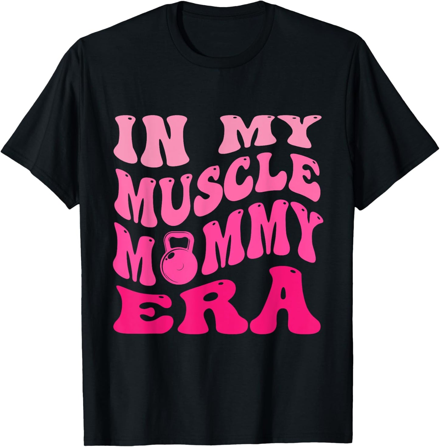 In My Muscle Mommy Era T-Shirt - T-Shirt | Black