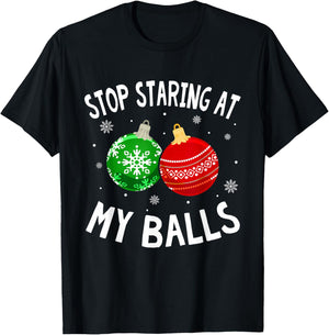 Funny Stop Staring At My Balls Xmas Ornament Christmas T-Shirt - T-Shirt | Black