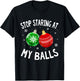 Funny Stop Staring At My Balls Xmas Ornament Christmas T-Shirt - T-Shirt | Black