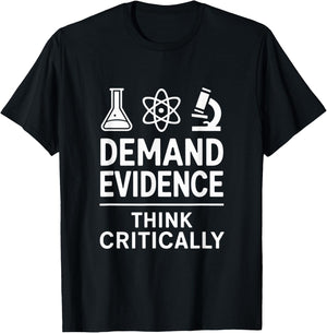 Demand Evidence Think Critically | Science Lovers Design T-Shirt - T-Shirt | Black