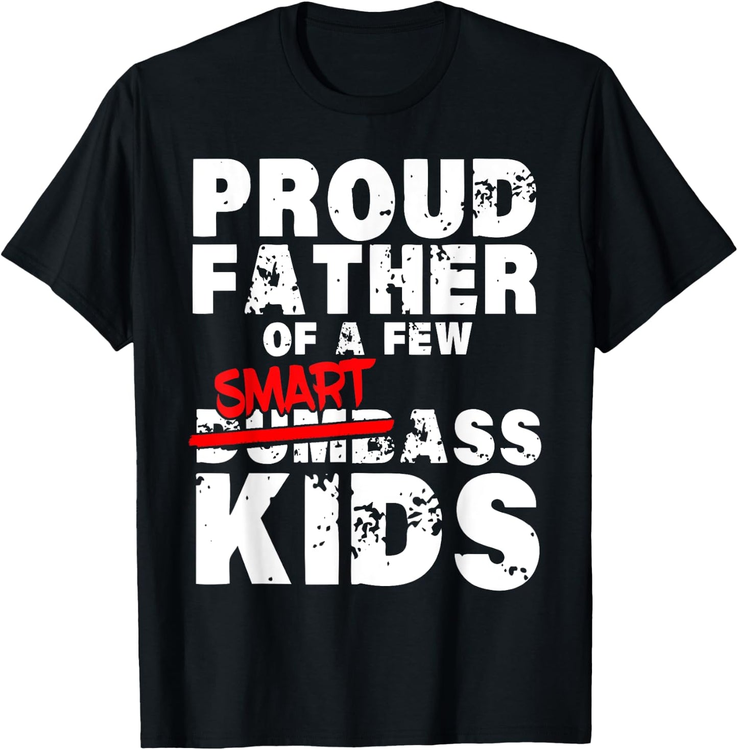 Fathers day giftsBest Dad Proud Father of a Few Smartass Kid T-Shirt - T-Shirt | Black
