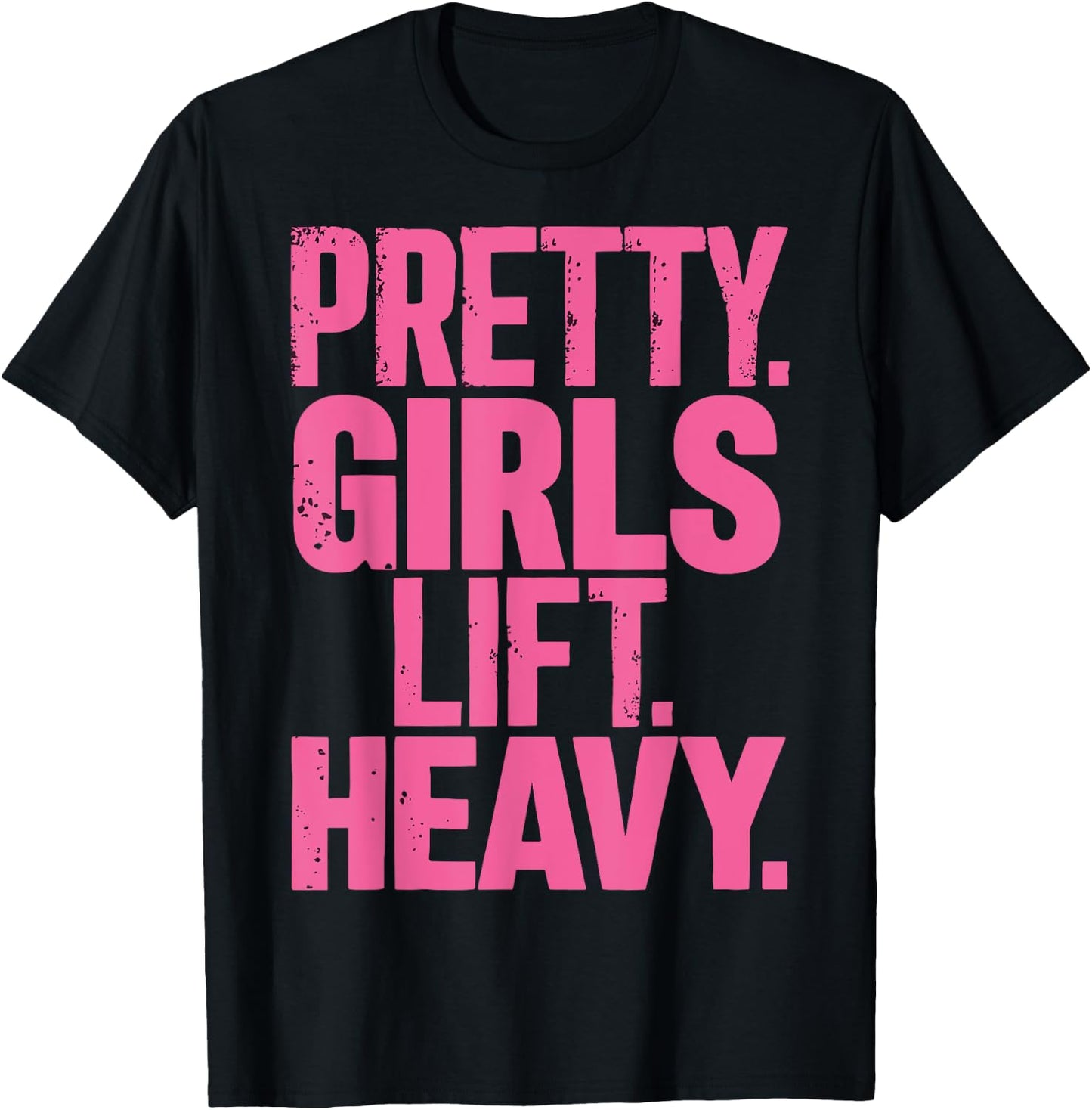 Pretty Girls Lift Heavy T-Shirt - T-Shirt | Black