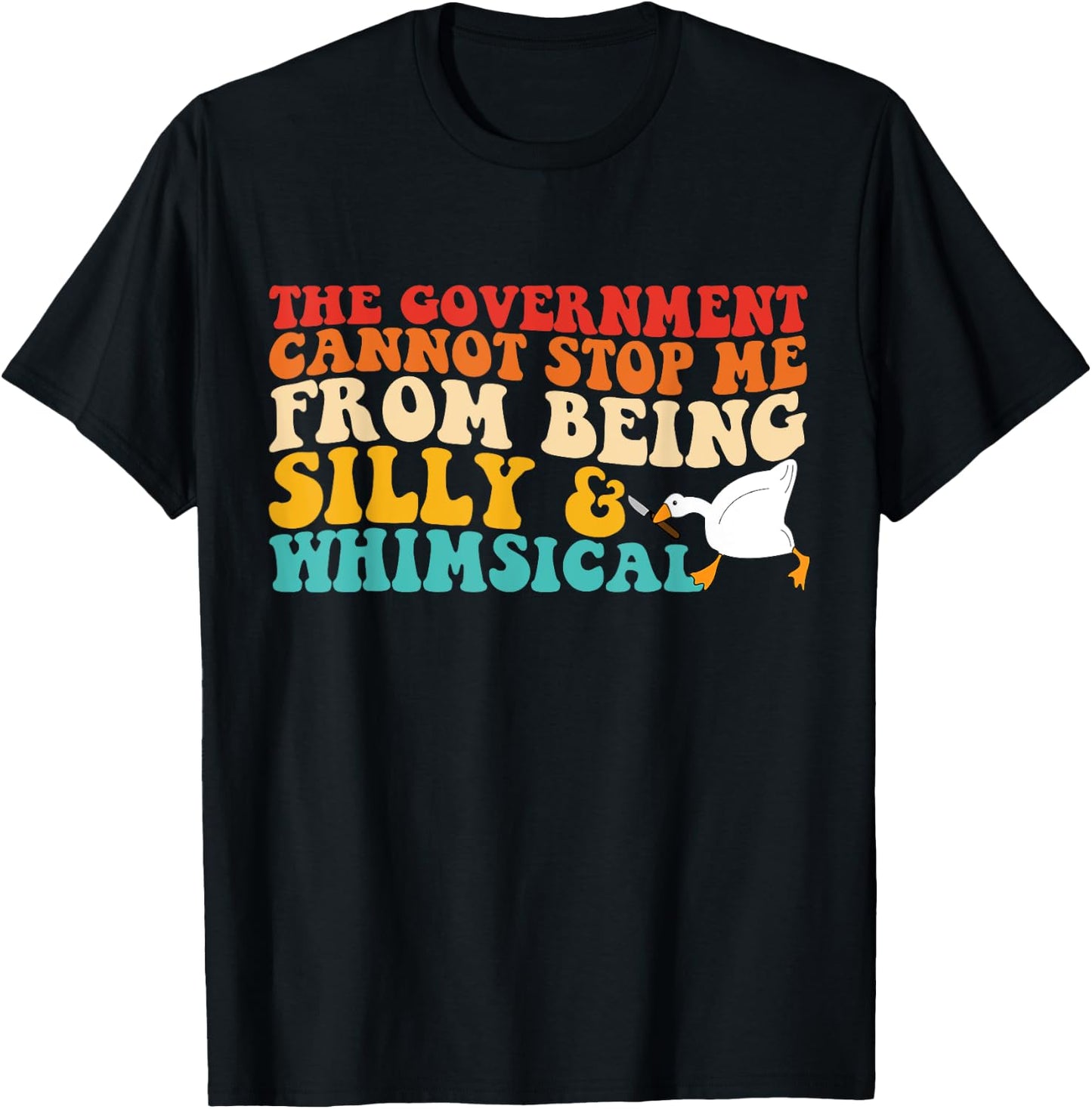 The Government Cannot Stop Me From Being Silly & Whimsical T-Shirt - T-Shirt | Black