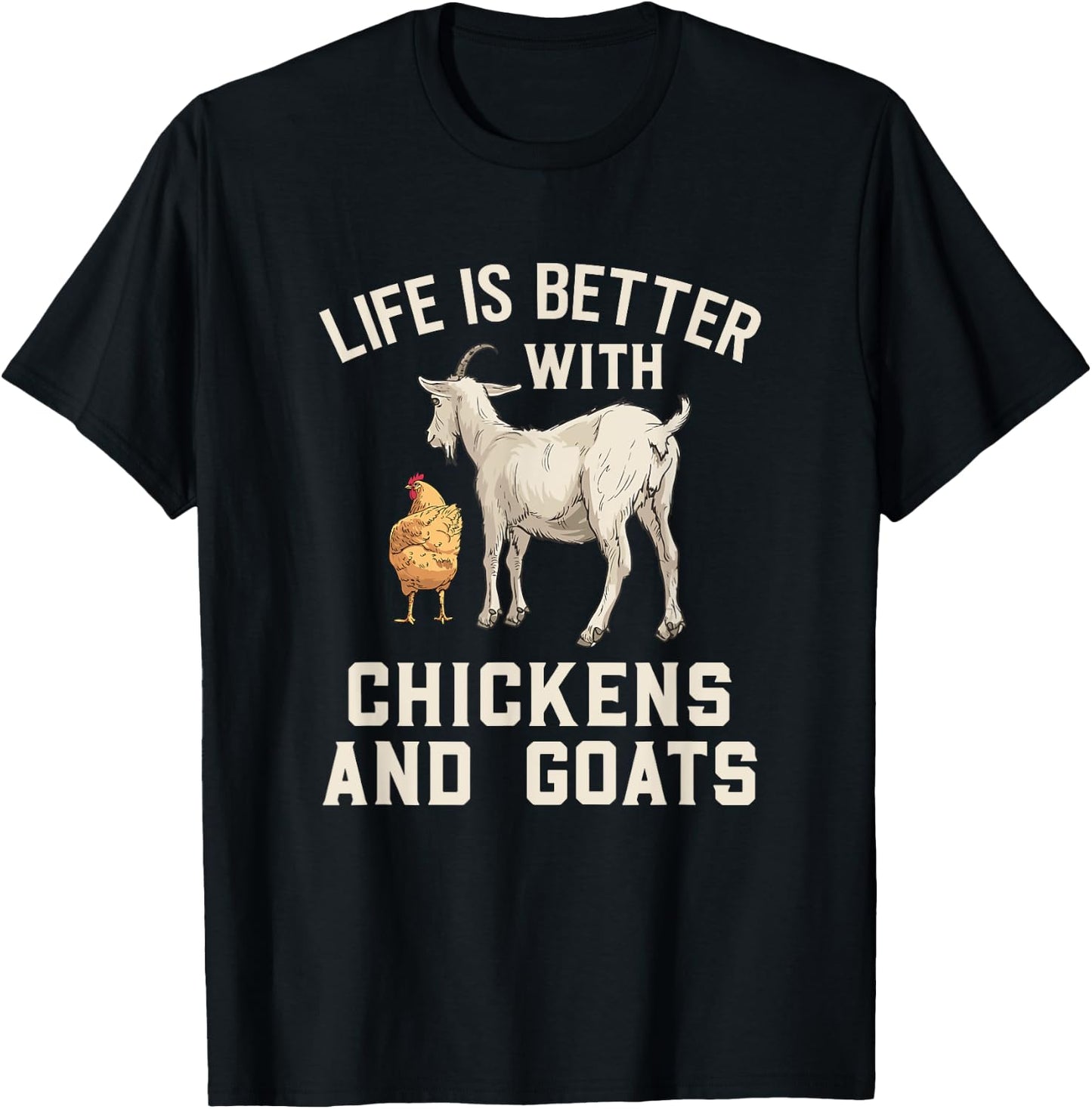 Life Is Better With Chickens And Goats Funny Goat Farmer T-Shirt - T-Shirt | Black