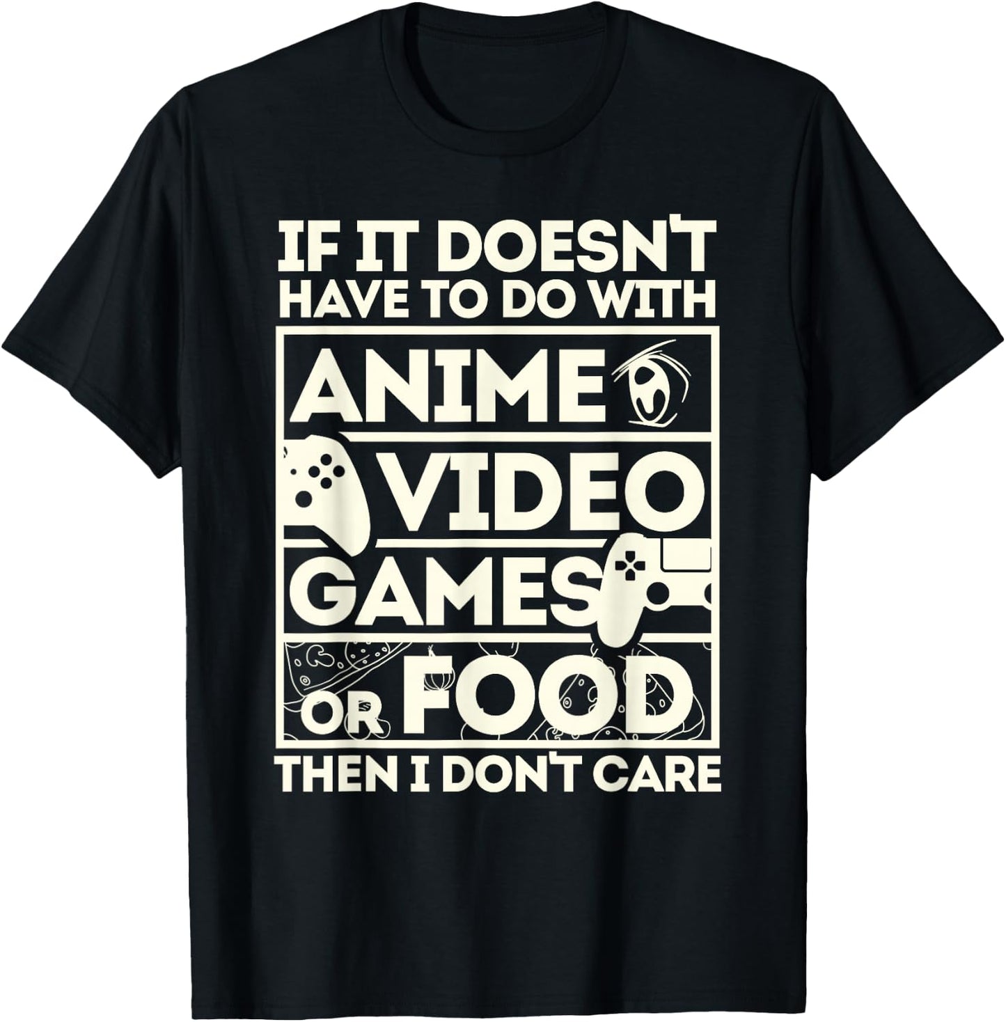 When It's Not About Anime, Video Games or Food T-Shirt - T-Shirt | Black