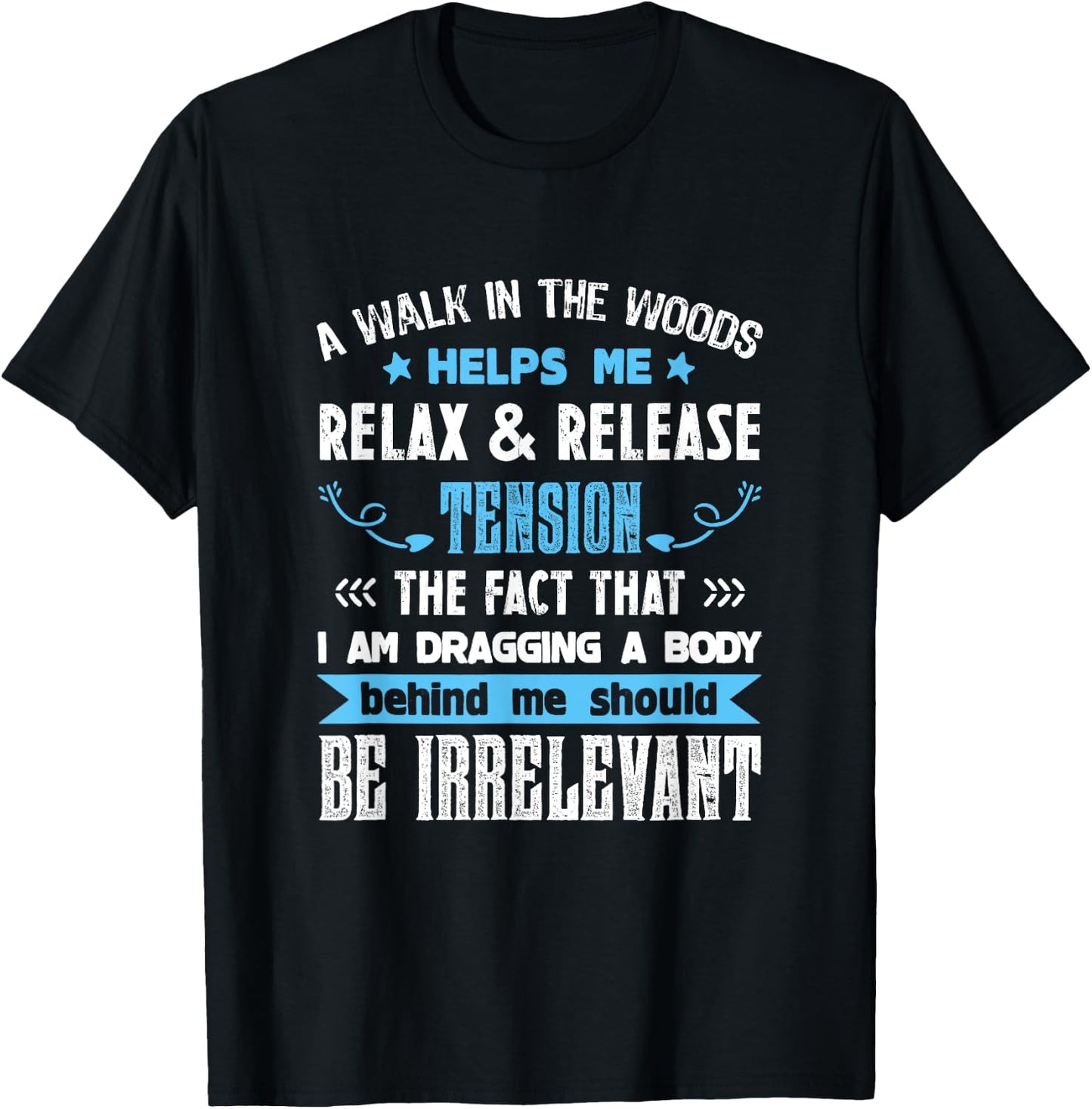 A Walk In The Woods Helps Me Relax & Release Tension Funny T-Shirt - T-Shirt | Black