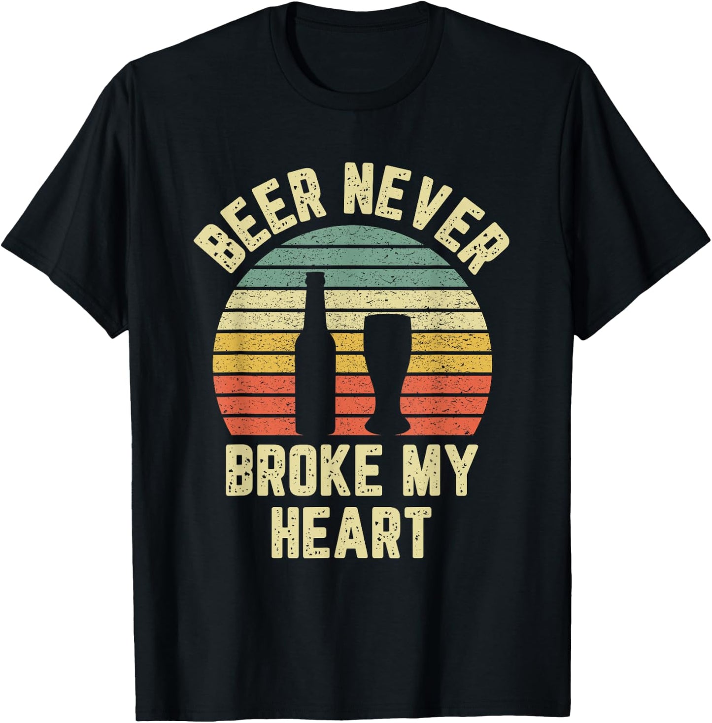 Beer Never Broke My Heart Shirt Funny Beer Shirts Drinking T-Shirt - T-Shirt | Black