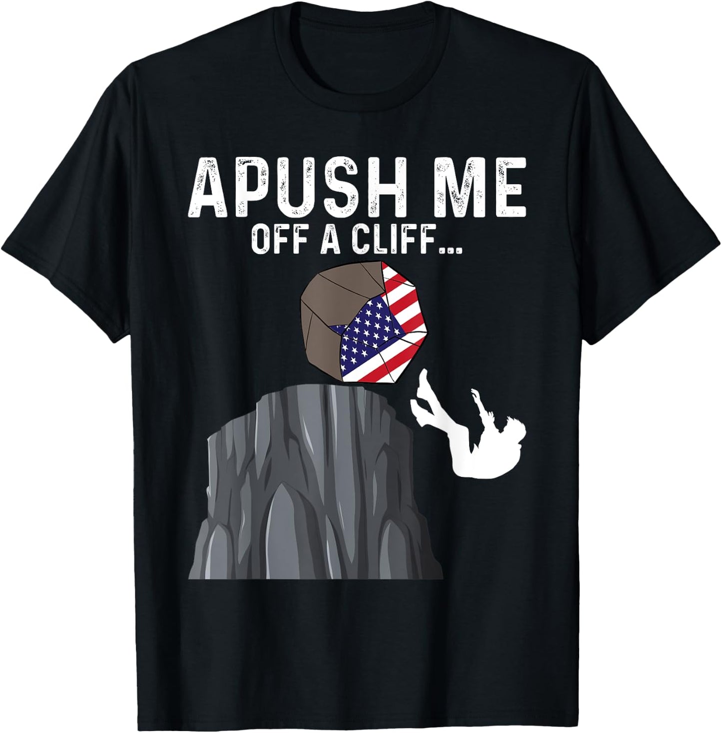 APUSH Me Off a Cliff AP Exam 2024 Funny AP US History T-Shirt - T-Shirt | Black