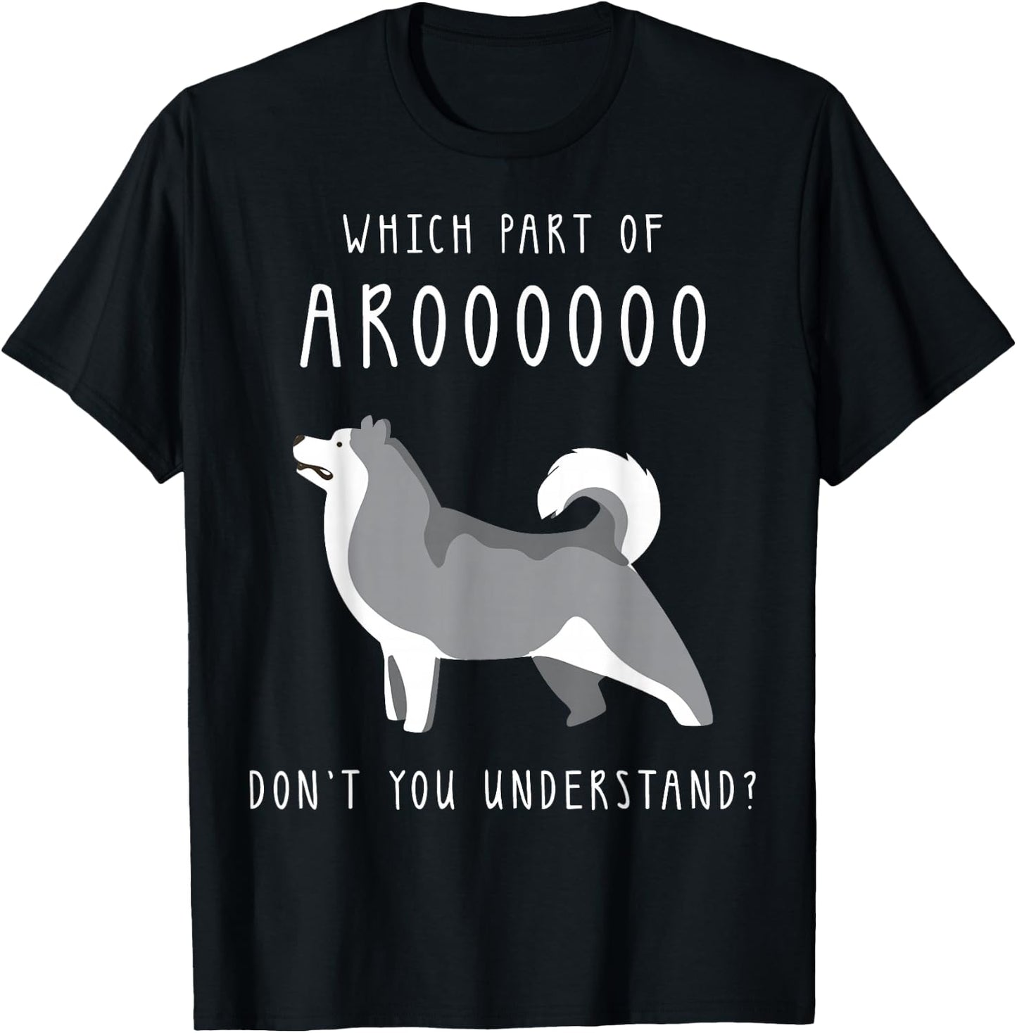 Funny Dog Husky Mom Cut Gifts for Girls and Women - Which Part of Arooo Don't You Understand - Black Short Sleeve - Small T-Shirt - T-Shirt | Black