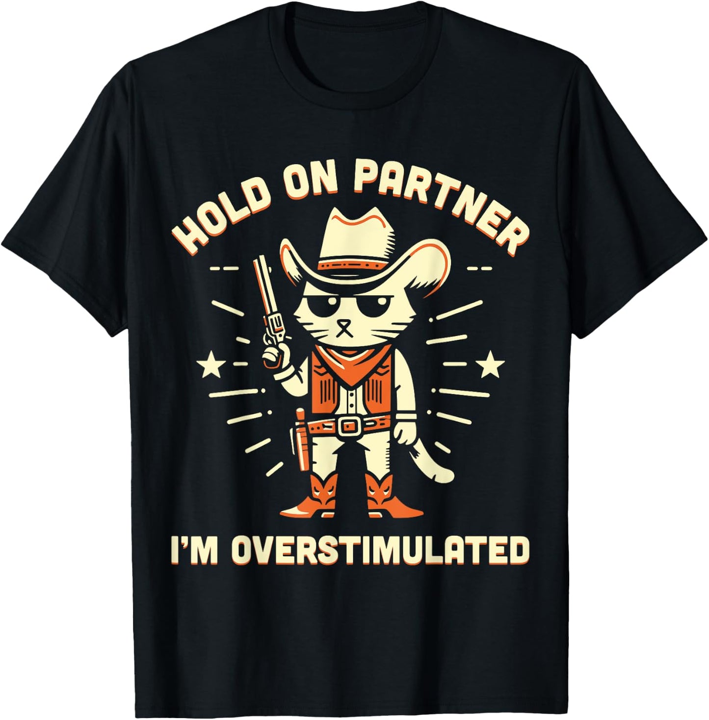 Hold On Partner I'm Overstimulated Retro Western Cat Cowboy T-Shirt - T-Shirt | Black