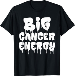 Big Cancer Energy Cancer Zodiac Sign June July Birthday Drip T-Shirt - T-Shirt | Black