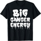 Big Cancer Energy Cancer Zodiac Sign June July Birthday Drip T-Shirt - T-Shirt | Black