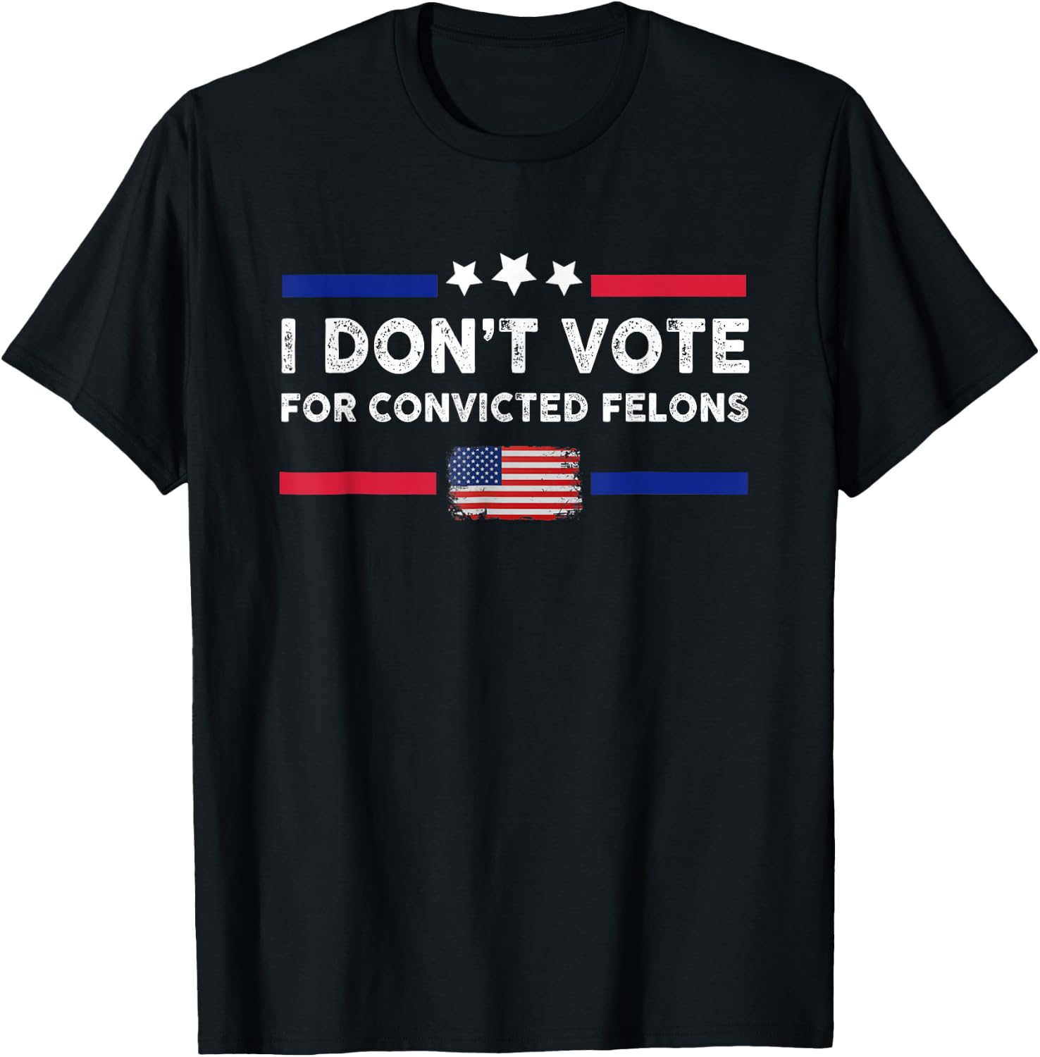 I Don't Vote for Convicted Felons Anti-Trump T-Shirt - T-Shirt | Black