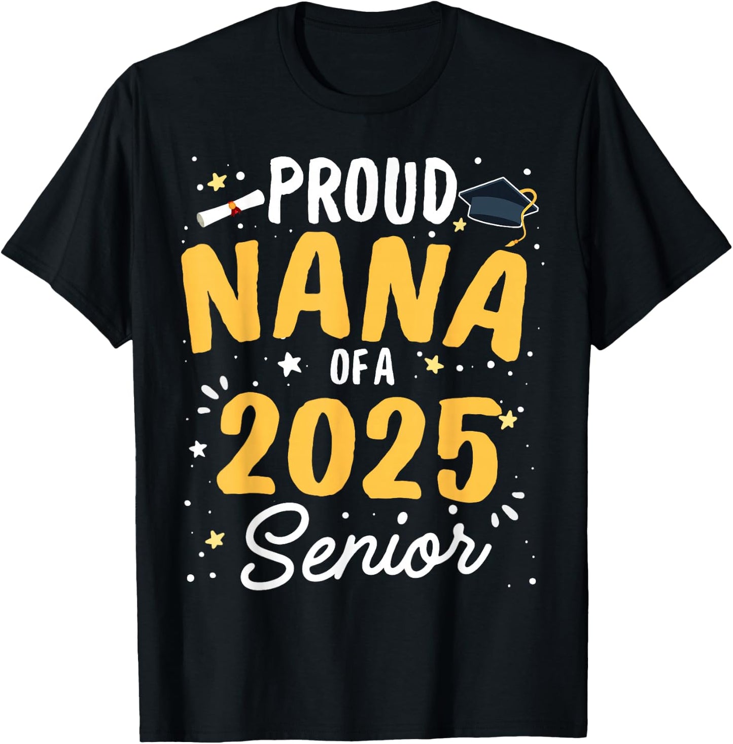 Proud Nana Of A 2025 Senior Graduation Class Of 2025 Senior T-Shirt - T-Shirt | Black