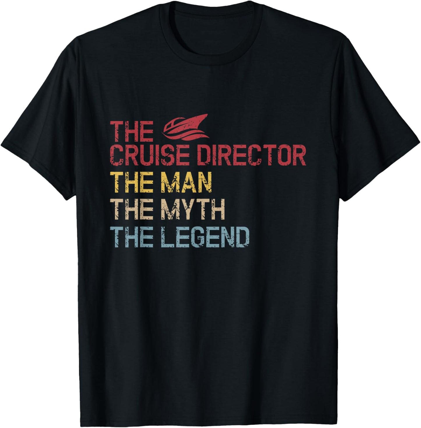 The Cruise Director The Man The Legend Vacation Cruise T-Shirt - T-Shirt | Black