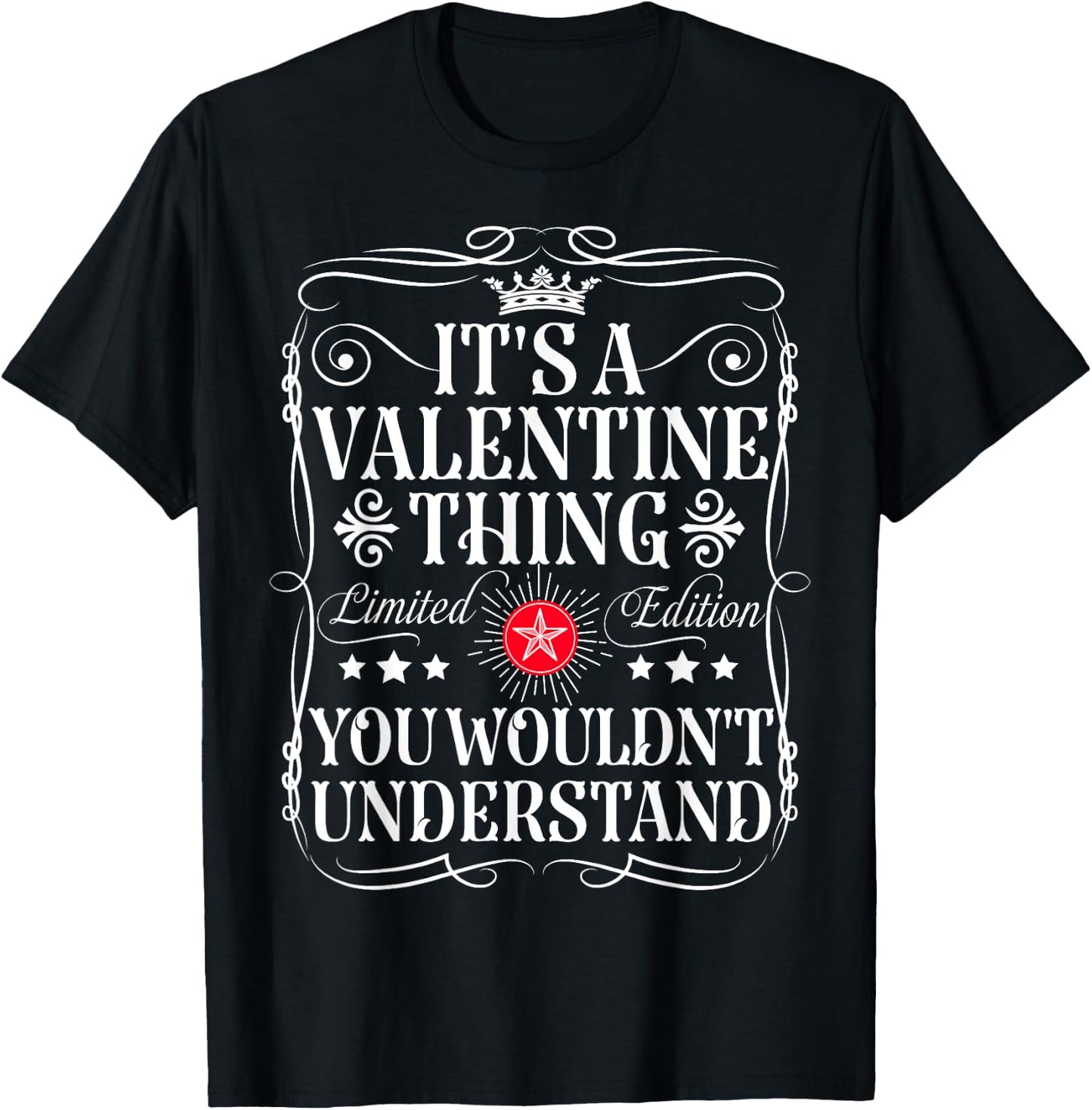 Valentine Name Its A Valentine Thing You Wouldn't Understand T-Shirt - T-Shirt | Black