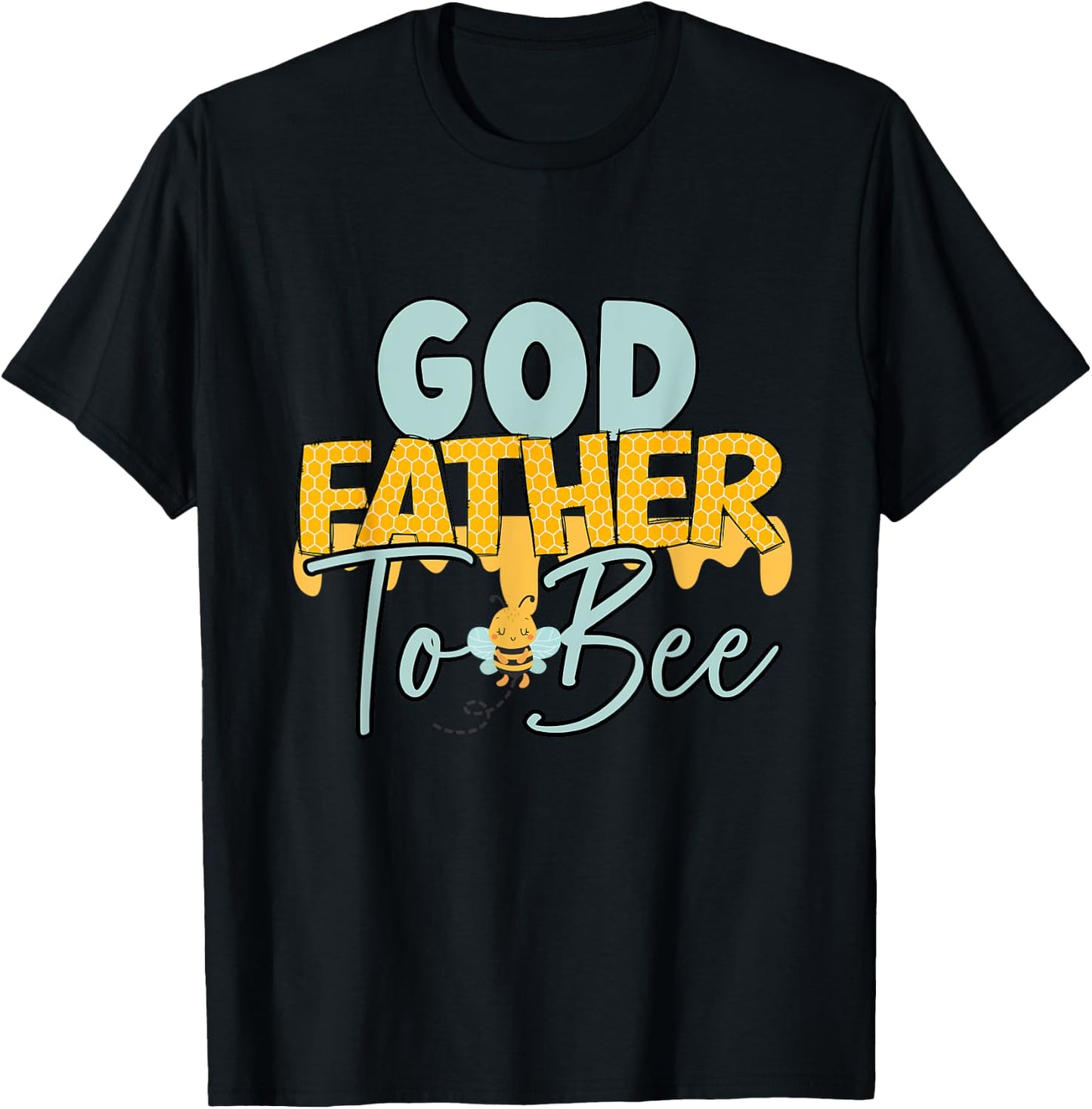 Godfather To Bee Father's Day New God Father T-Shirt - T-Shirt | Black