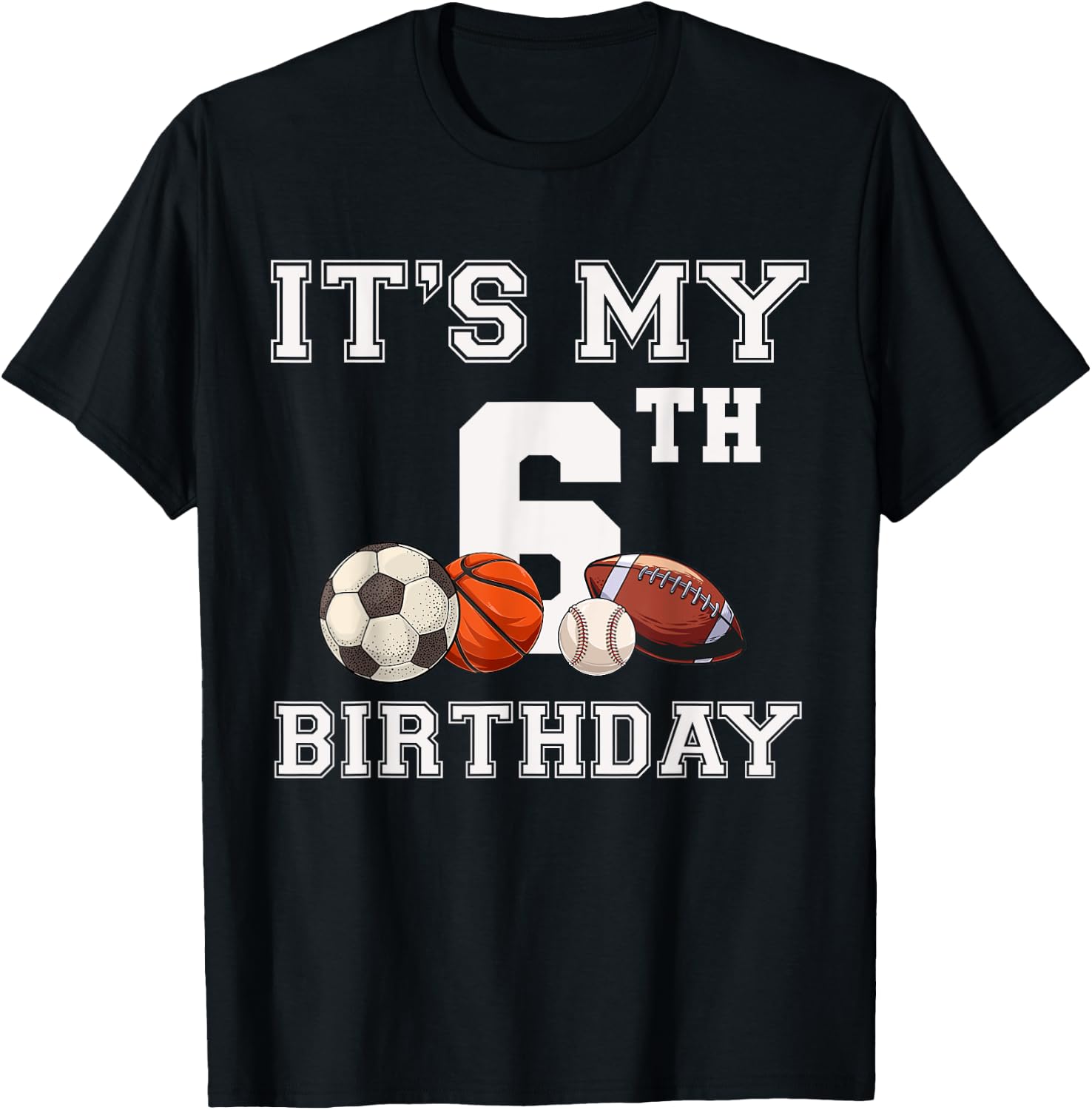 It's My 6th Birthday Baseball Soccer Basketball Themed Party T-Shirt - T-Shirt | Black