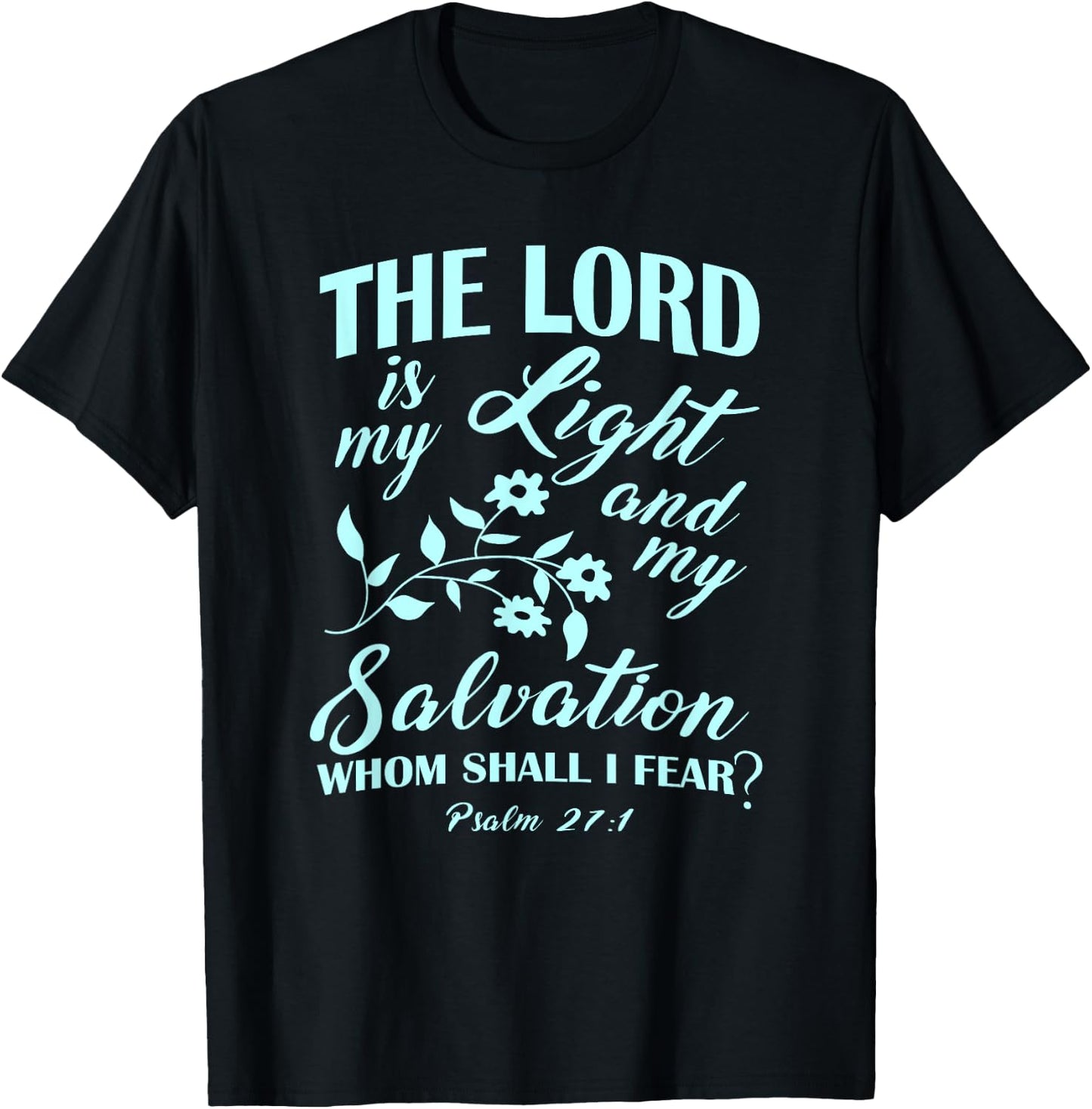 The LORD Is My Light and My Salvation Psalm 27:1 Christian T-Shirt - T-Shirt | Black