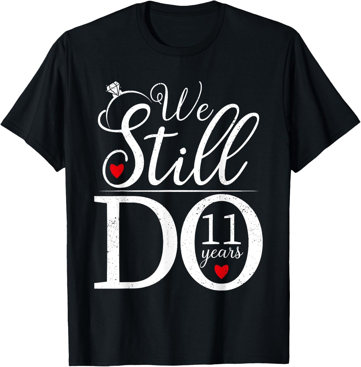 We Still Do 11 Years Couple Shirt 11th Wedding Anniversary T-Shirt - T-Shirt | Black