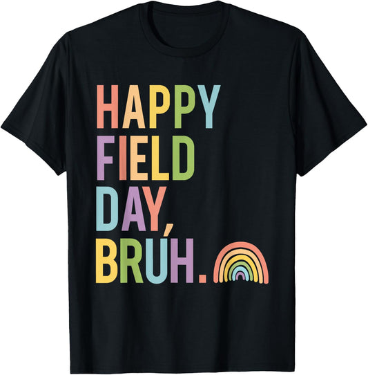 Happy Field Day Bruh Field Trip Fun Rainbow Teacher Student T-Shirt - T-Shirt | Black