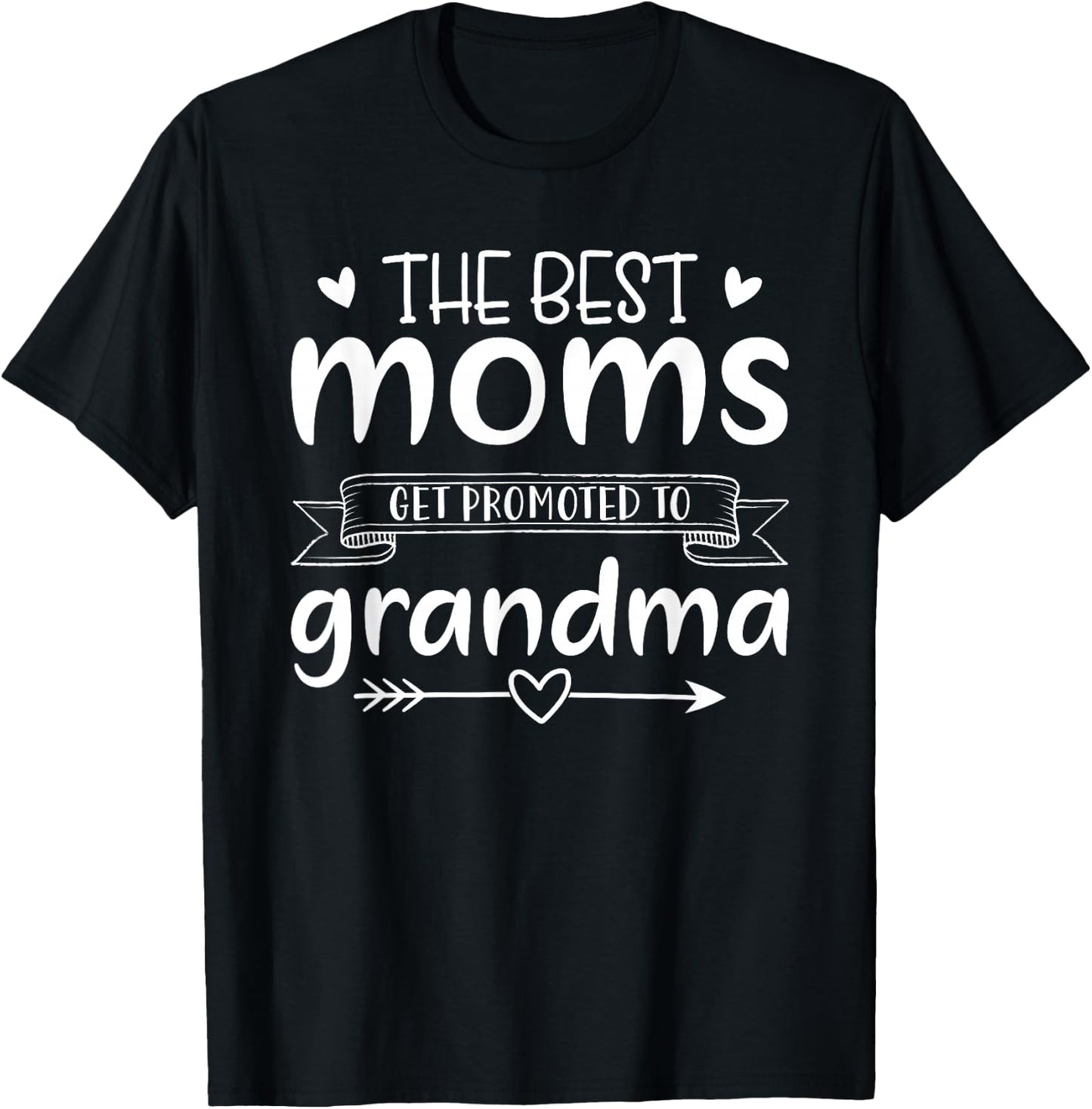 The Best Moms Get Promoted to Grandma Mothers Day Mom T-Shirt - T-Shirt | Black