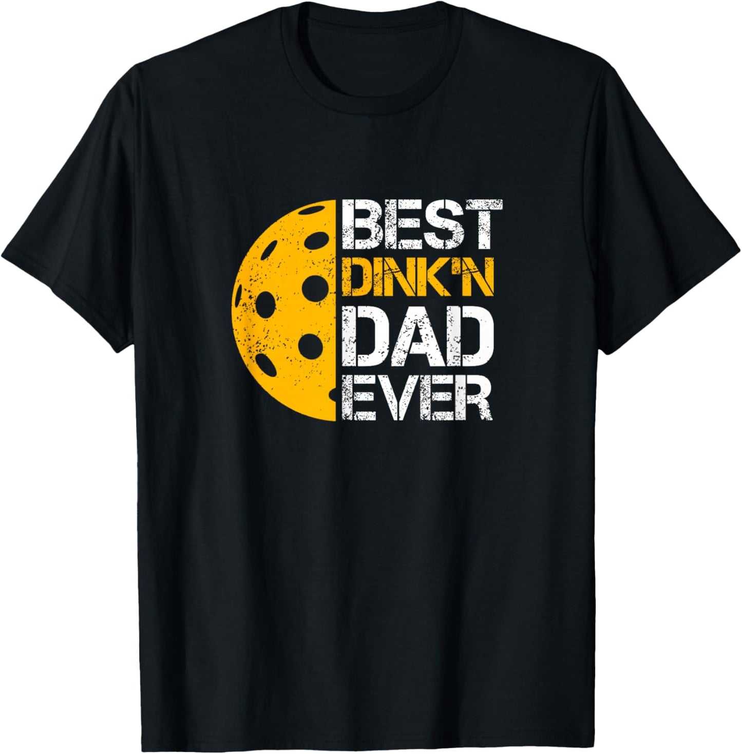 Funny Father's Day Pickleball - Best Dink'n Dad Ever - Funny T-Shirt - T-Shirt | Black