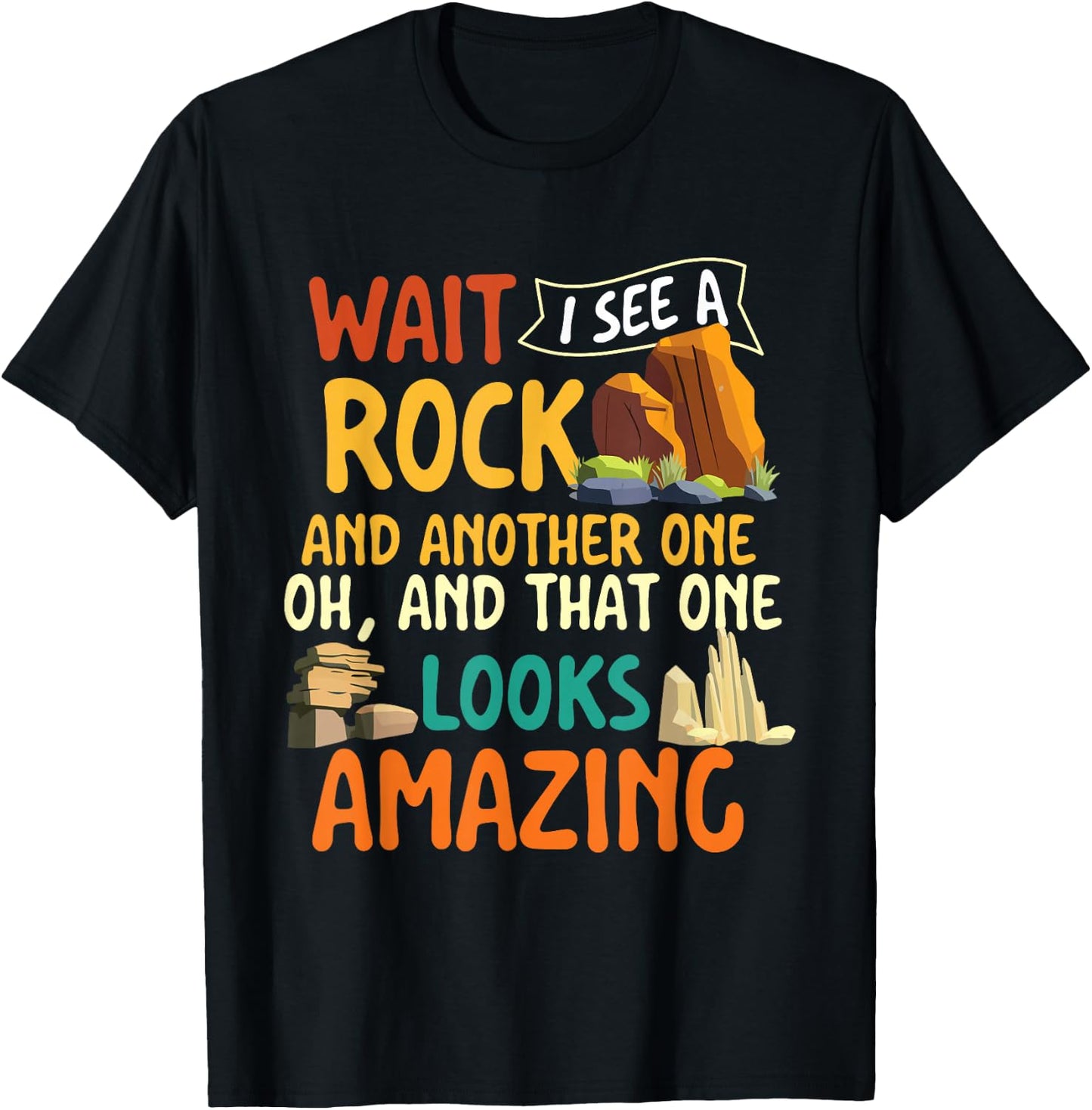 Wait I See A Rock - Rock Collector Geode Hunter Geology T-Shirt - T-Shirt | Black