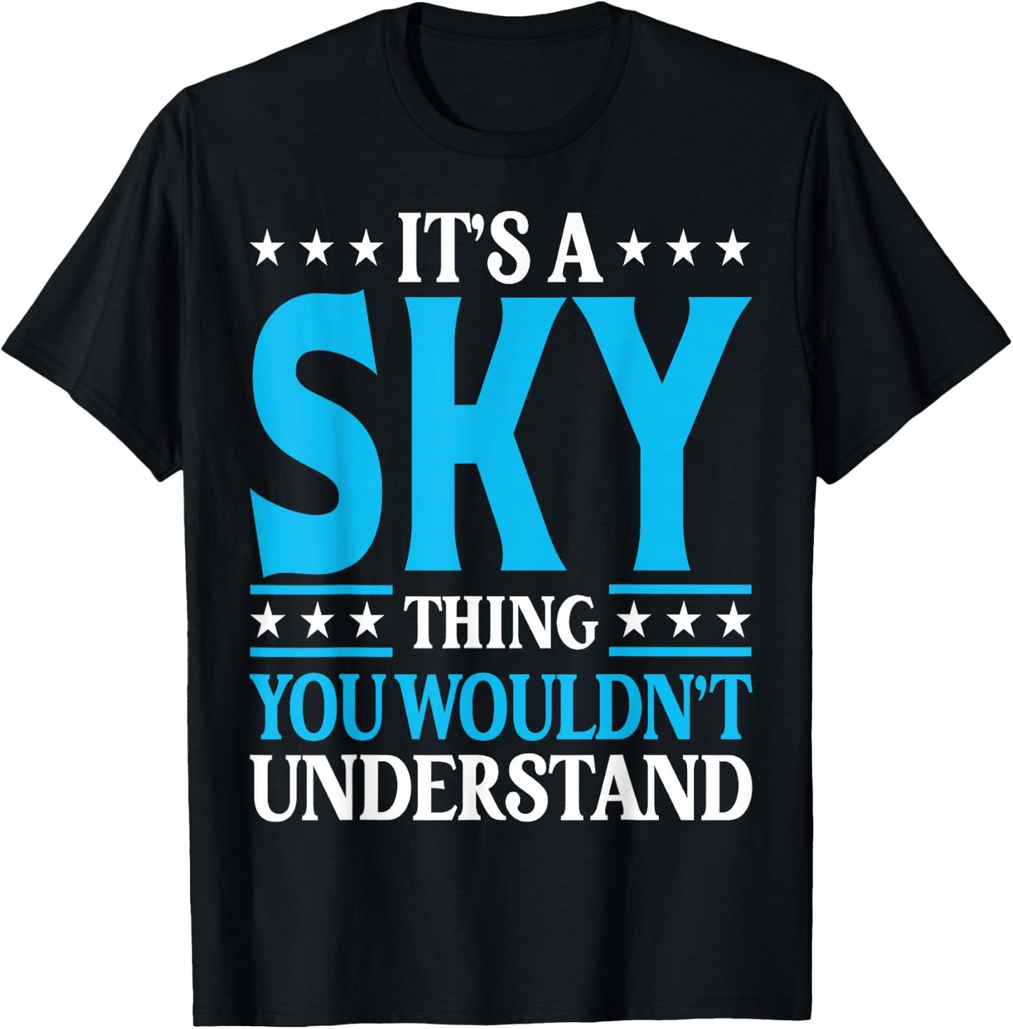 It's A Sky Thing Wouldn't Understand Personal Name Sky T-Shirt - T-Shirt | Black