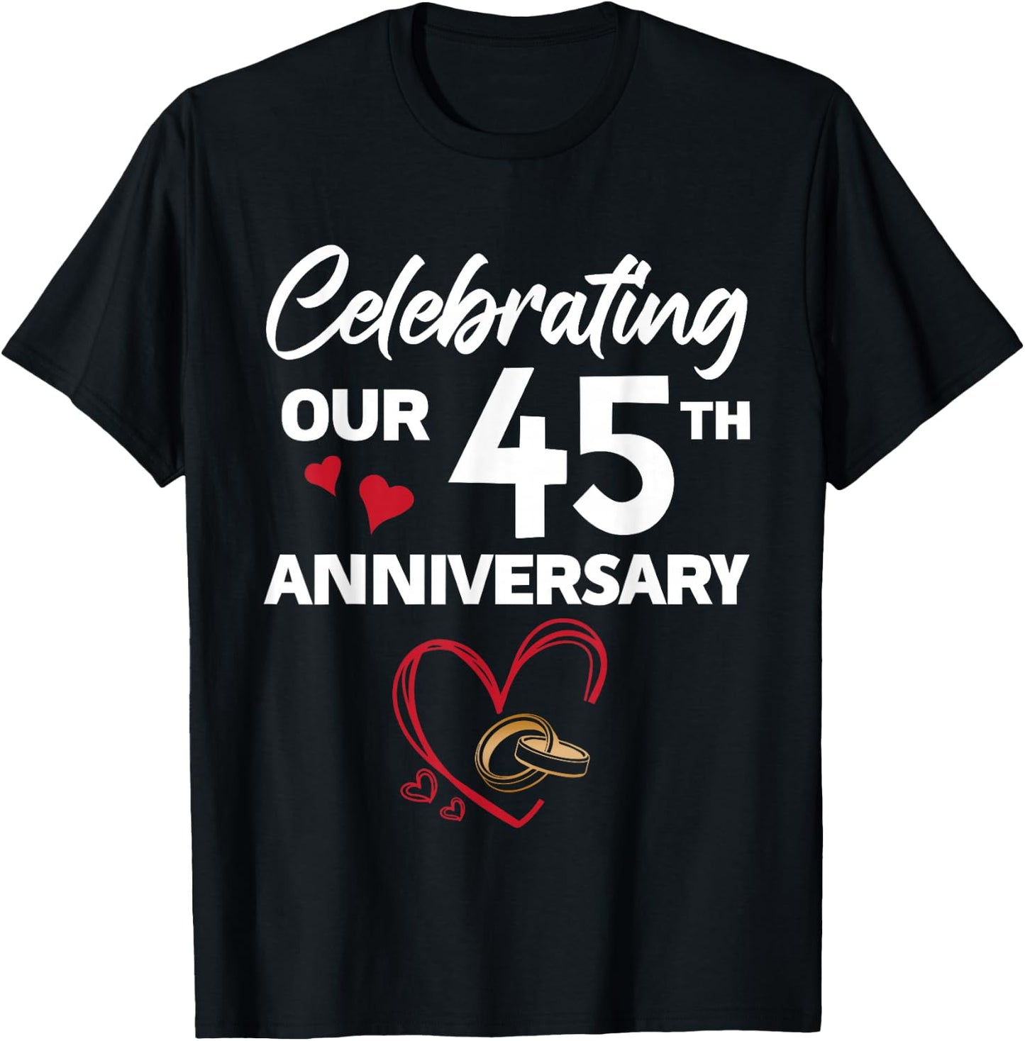 Celebrating Our 45th Wedding Anniversary 45 Year of Marriage T-Shirt - T-Shirt | Black