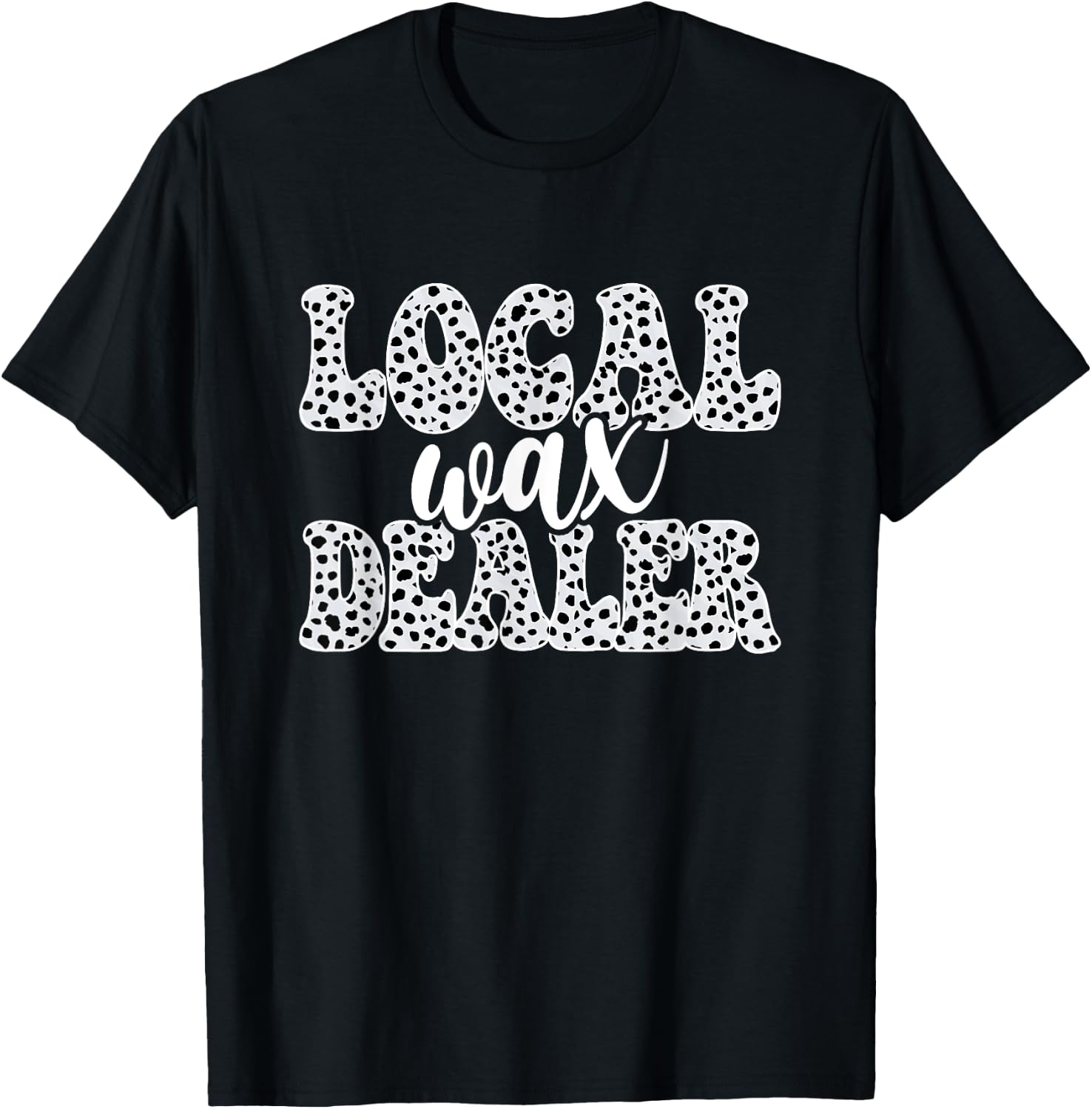 Local Wax Dealer Waxing Esthetician Waxer T-Shirt - T-Shirt | Black