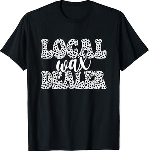 Local Wax Dealer Waxing Esthetician Waxer T-Shirt - T-Shirt | Black