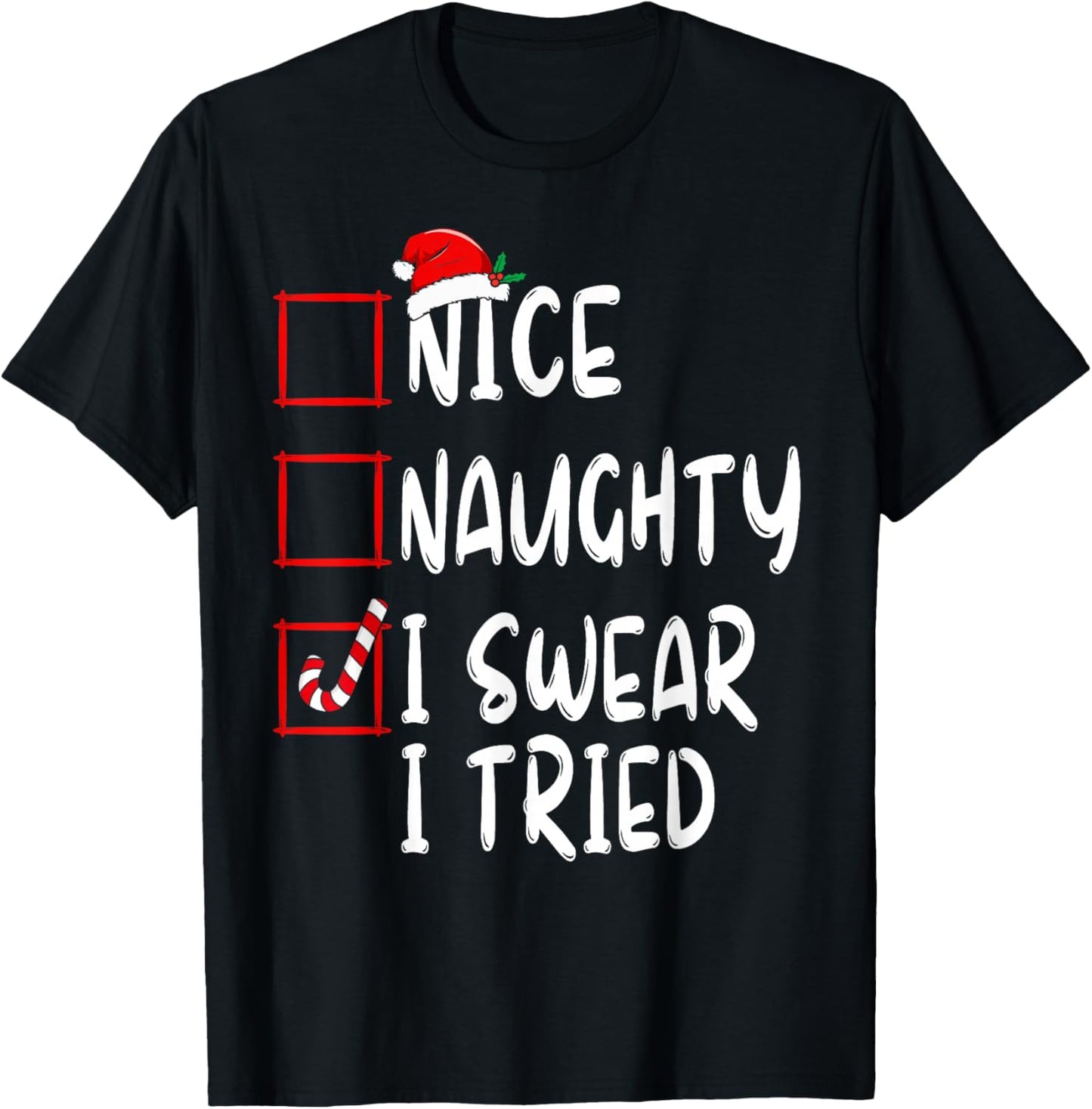 Nice Naughty I Swear I Tried Christmas List Xmas Santa Claus T-Shirt - T-Shirt | Black